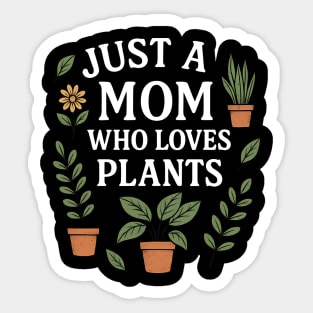 Just A Mom Who Loves Plants Sticker